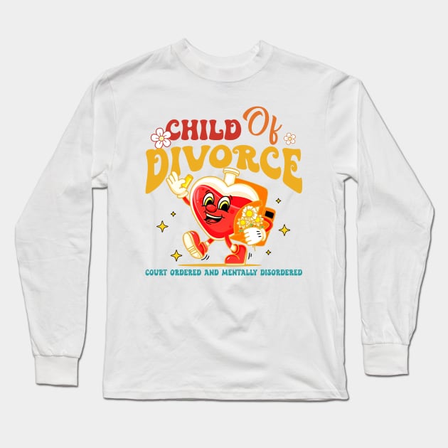 Child Of Divorce Court Ordered And Mentally Disordered Long Sleeve T-Shirt by wolfspiritclan